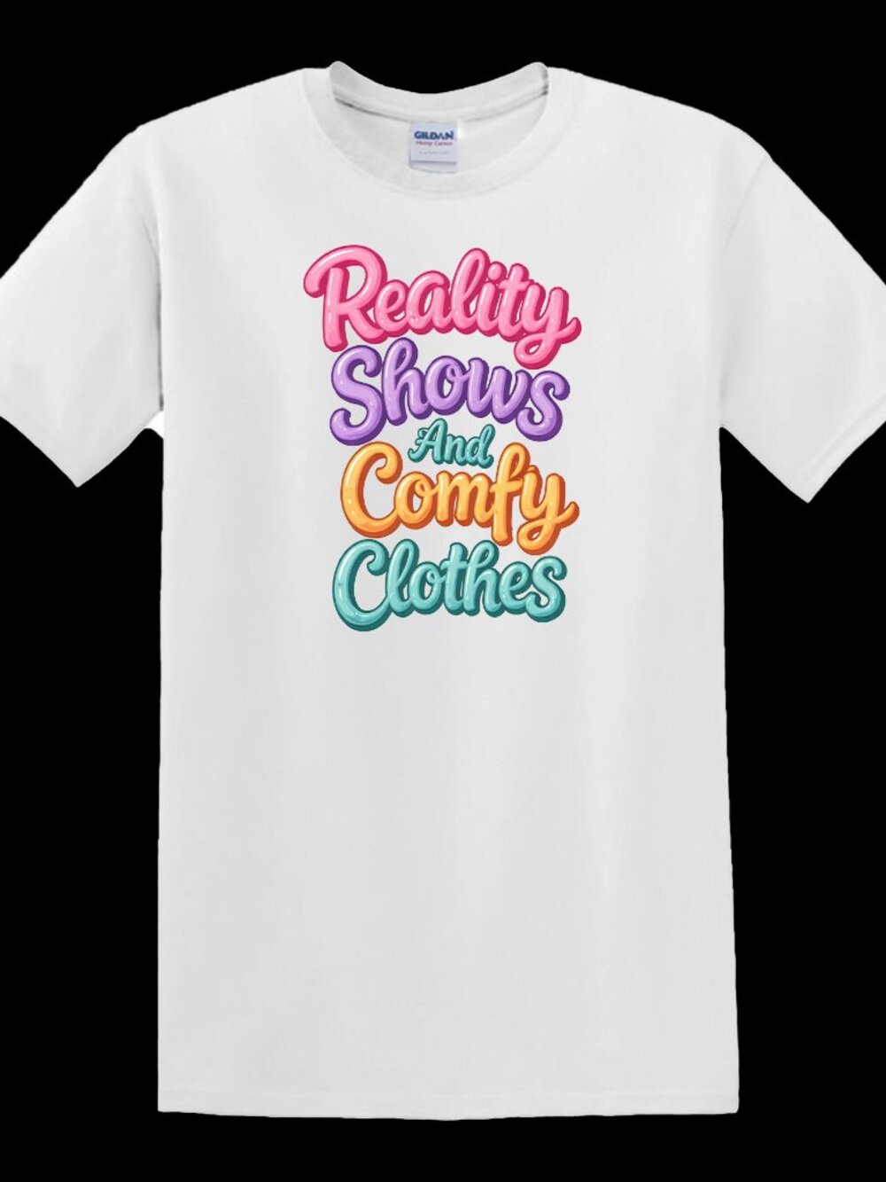 Reality Shows And Comfy Clothes - T-Shirt